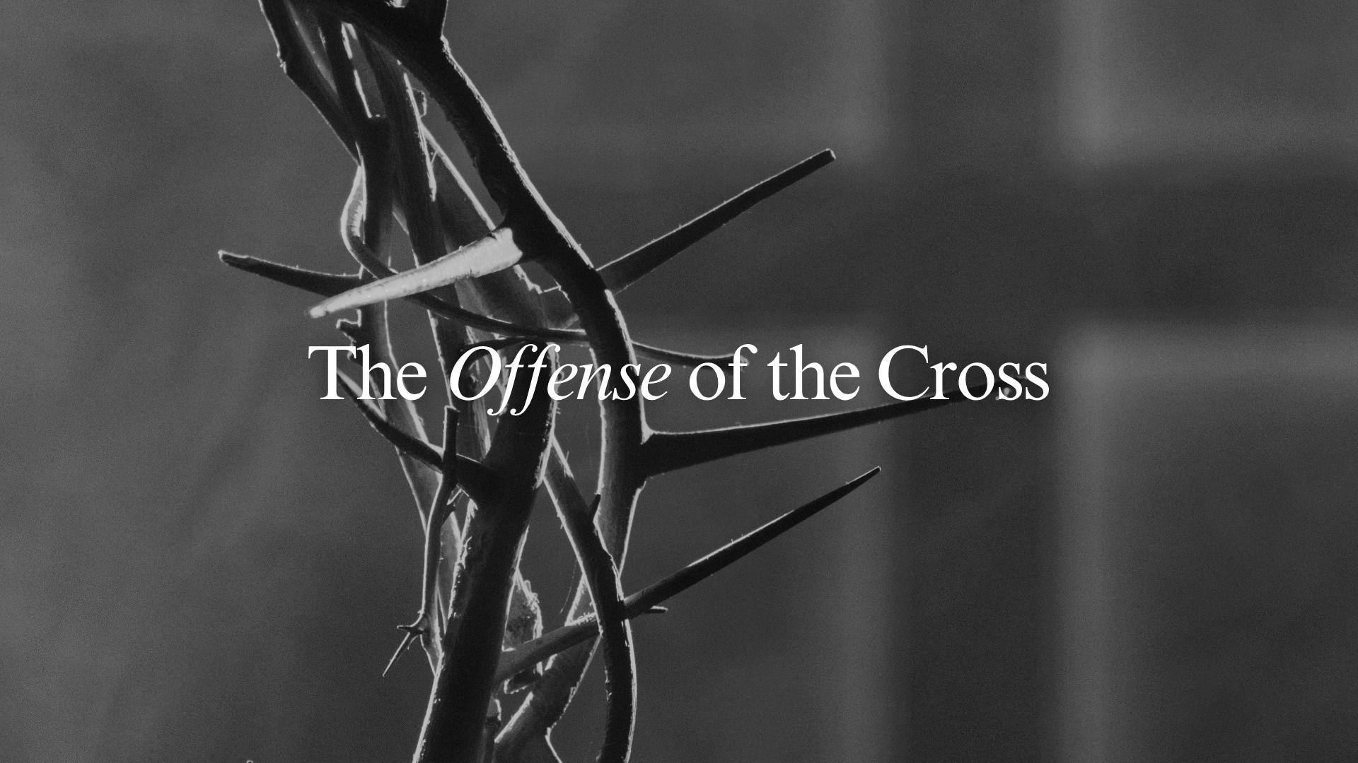 The Offense of the Cross