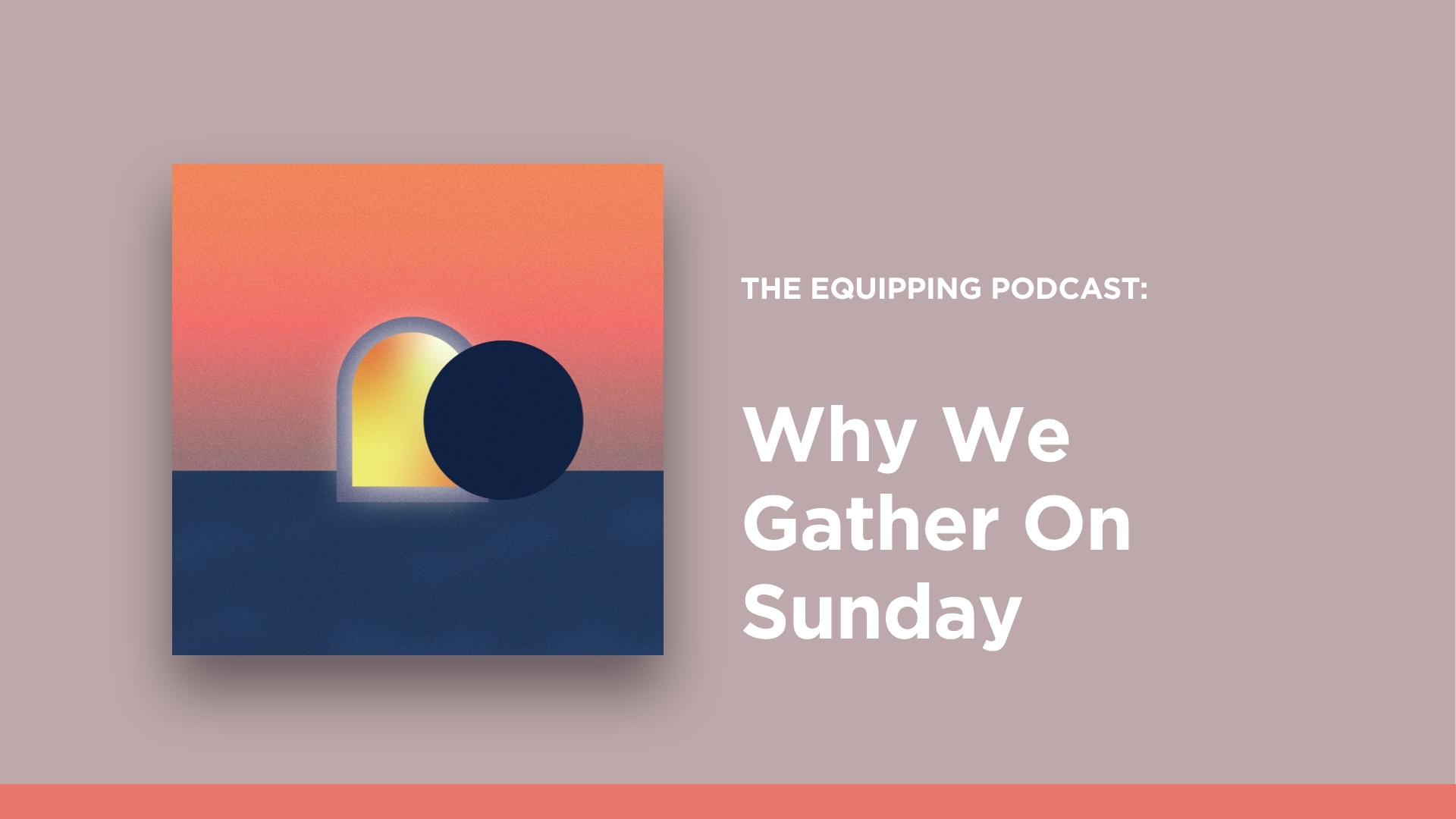 Why We Gather On Sunday