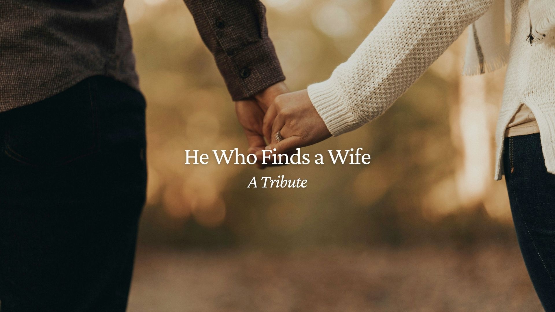 He Who Finds a Wife: A Tribute