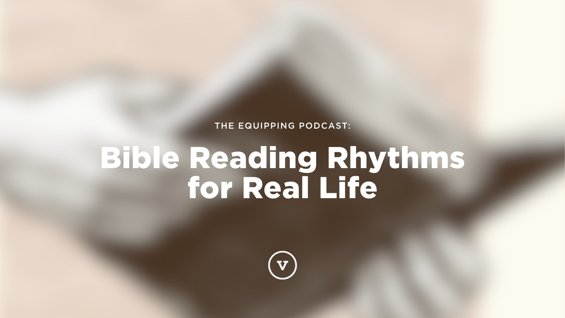 Bible Reading Rhythms for Real Life