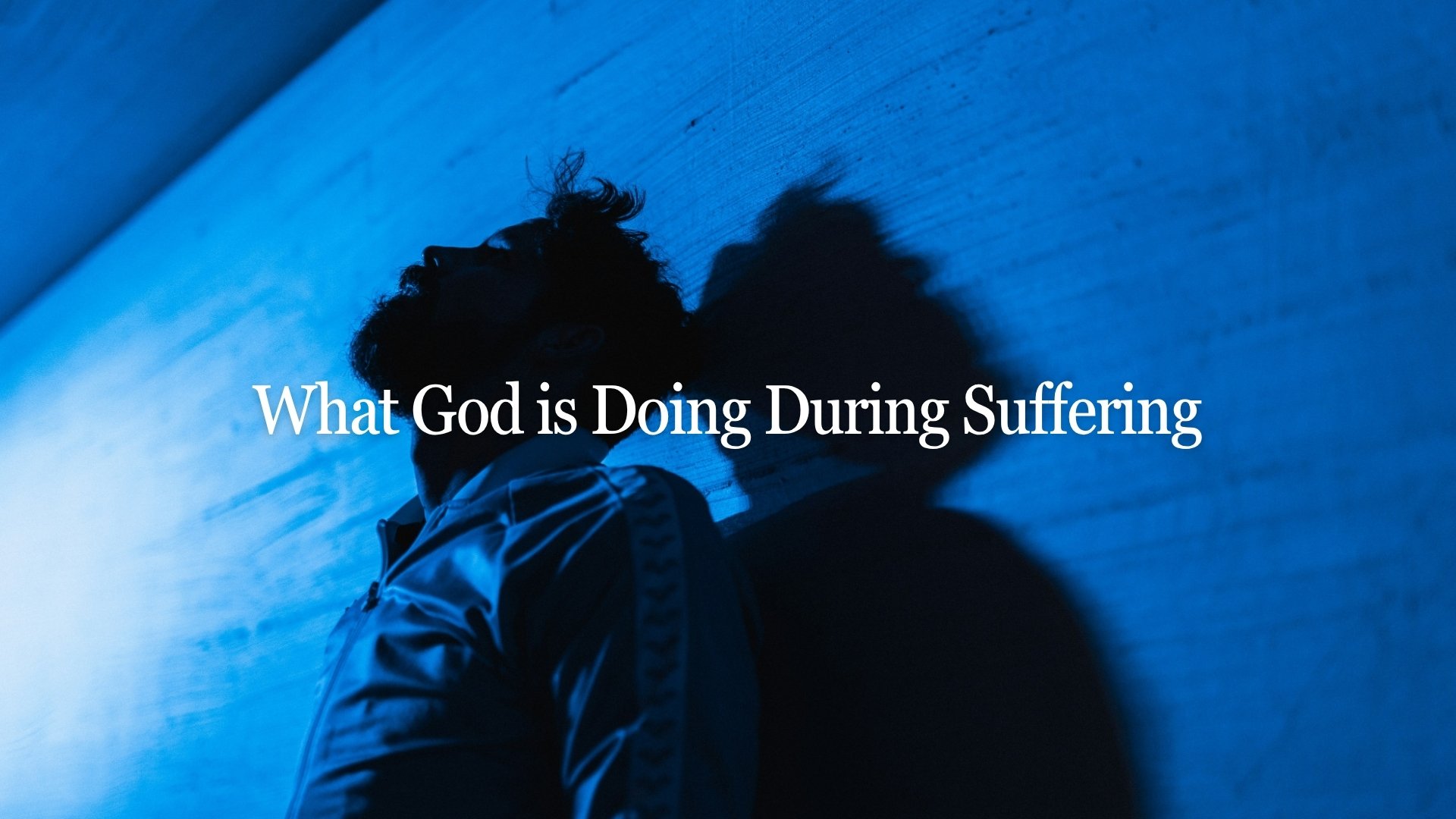 What God is Doing During Suffering