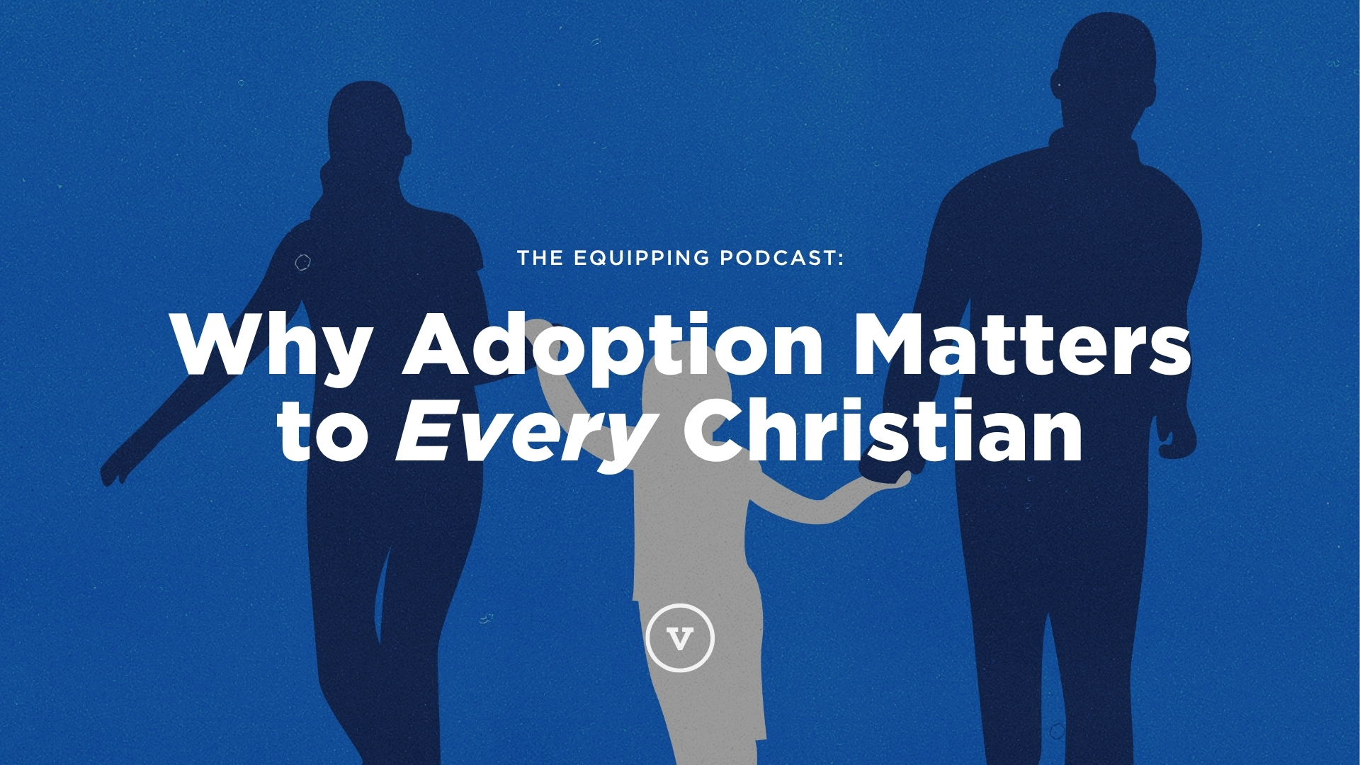 Why Adoption Matters To Every Christian