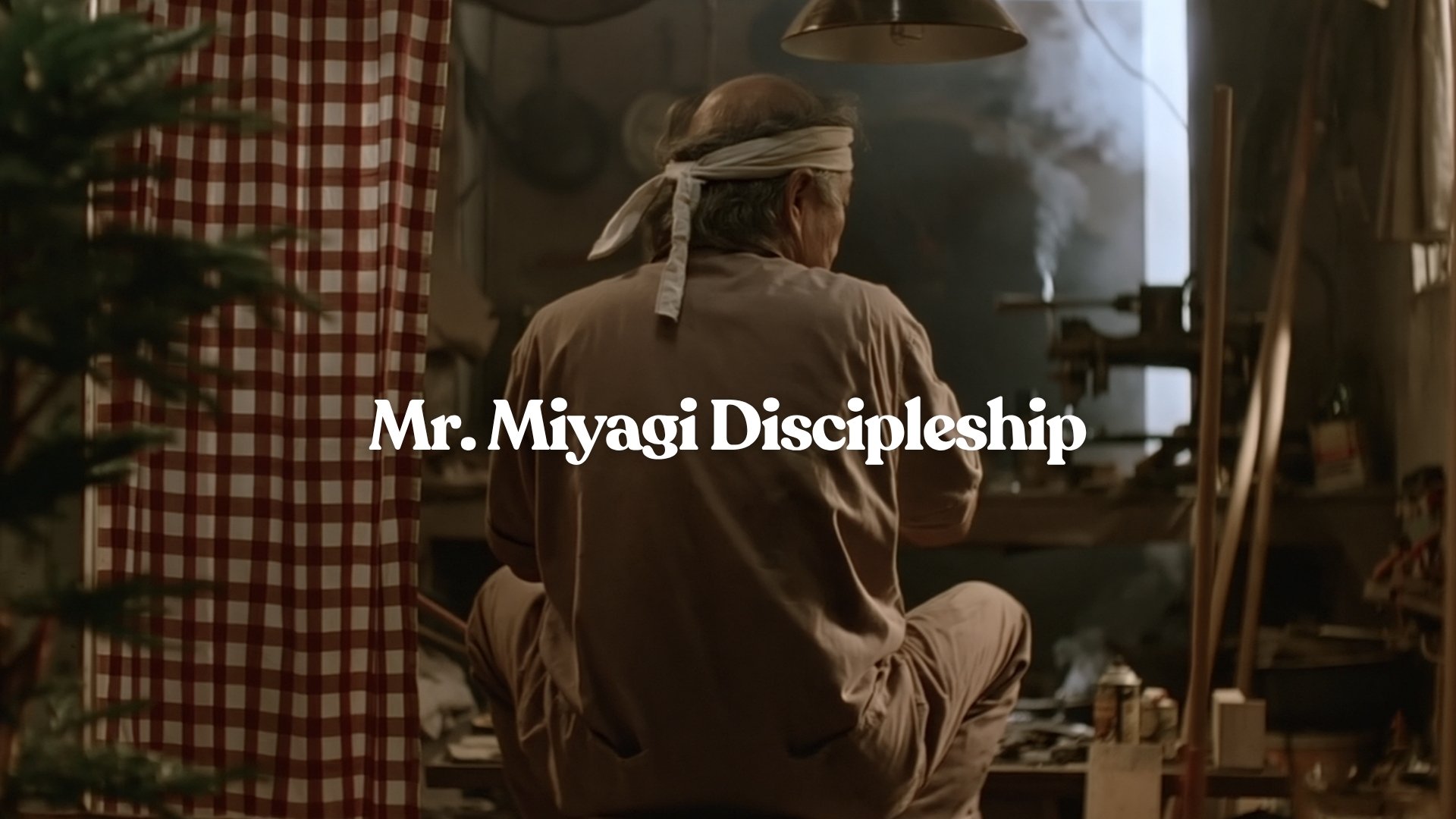Mr. Miyagi Discipleship