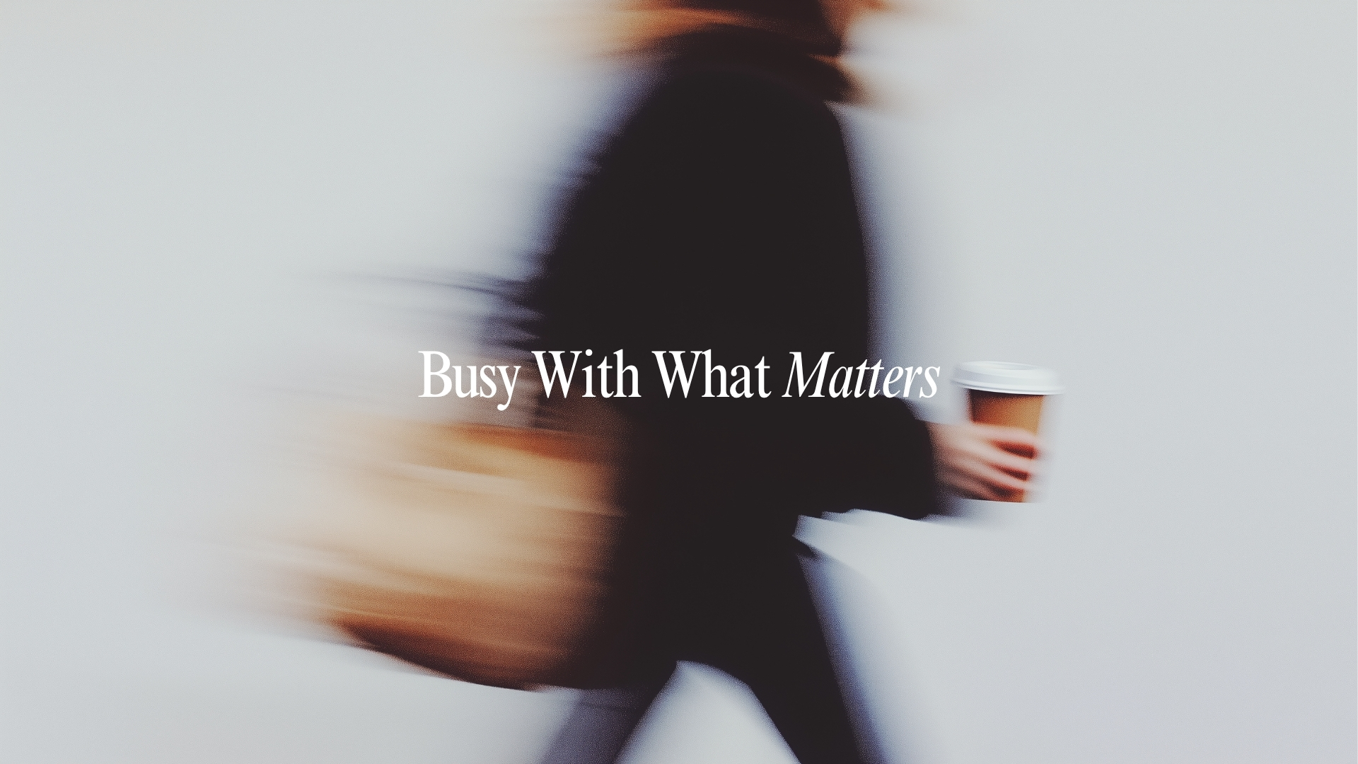 Busy with What Matters