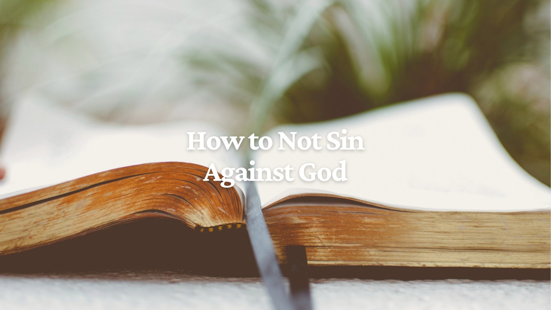How to Not Sin Against God