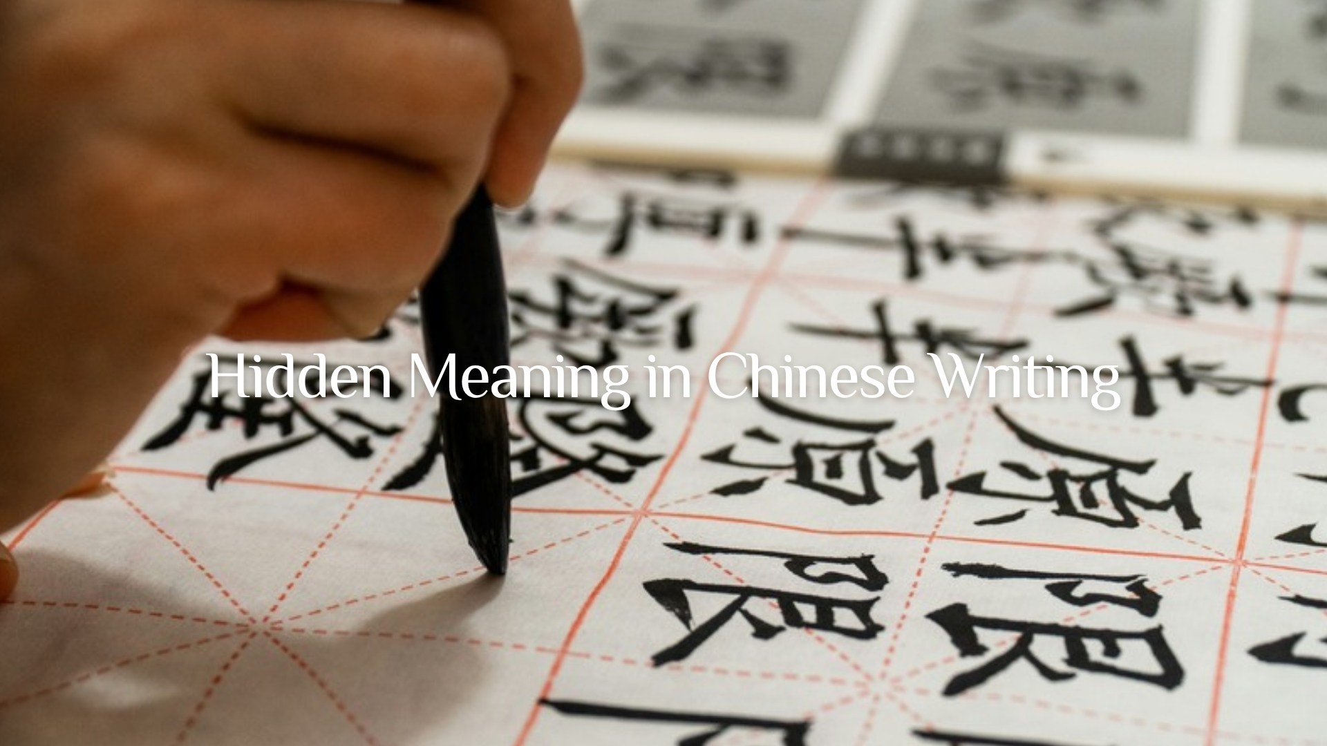 Hidden Meaning in Chinese Writing