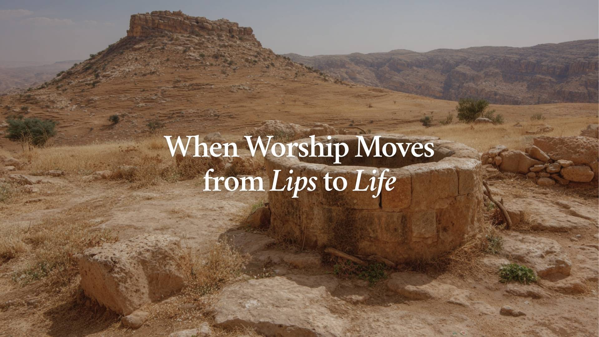 When Worship Moves from Lips to Life